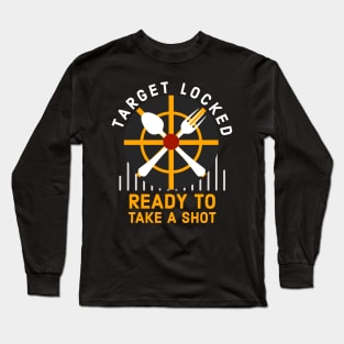 Target locked Ready to take a shot funny gamer cook gift Long Sleeve T-Shirt